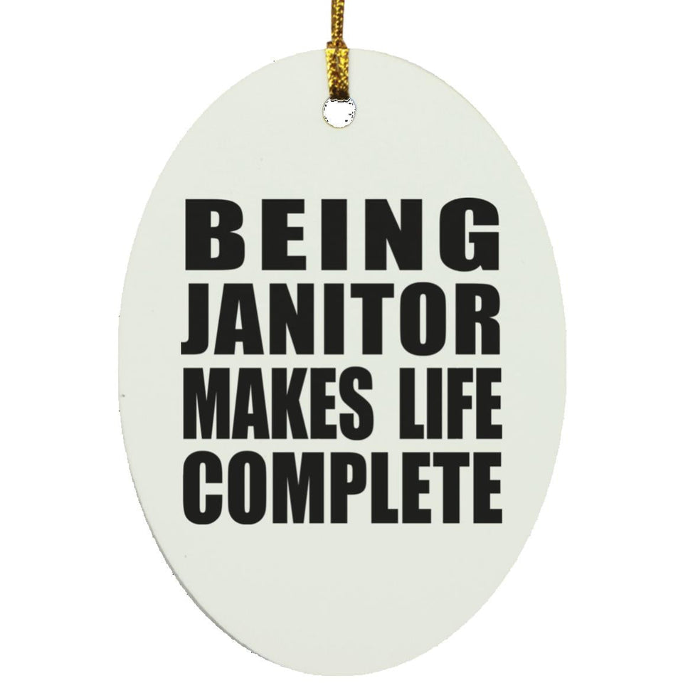 Being Janitor Makes Life Complete - Oval Ornament