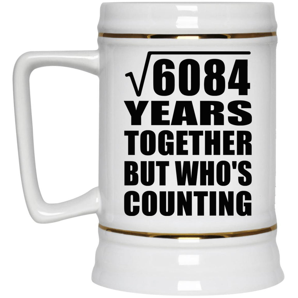 78th Anniversary Square Root of 6084 Years Who's Counting - Beer Stein