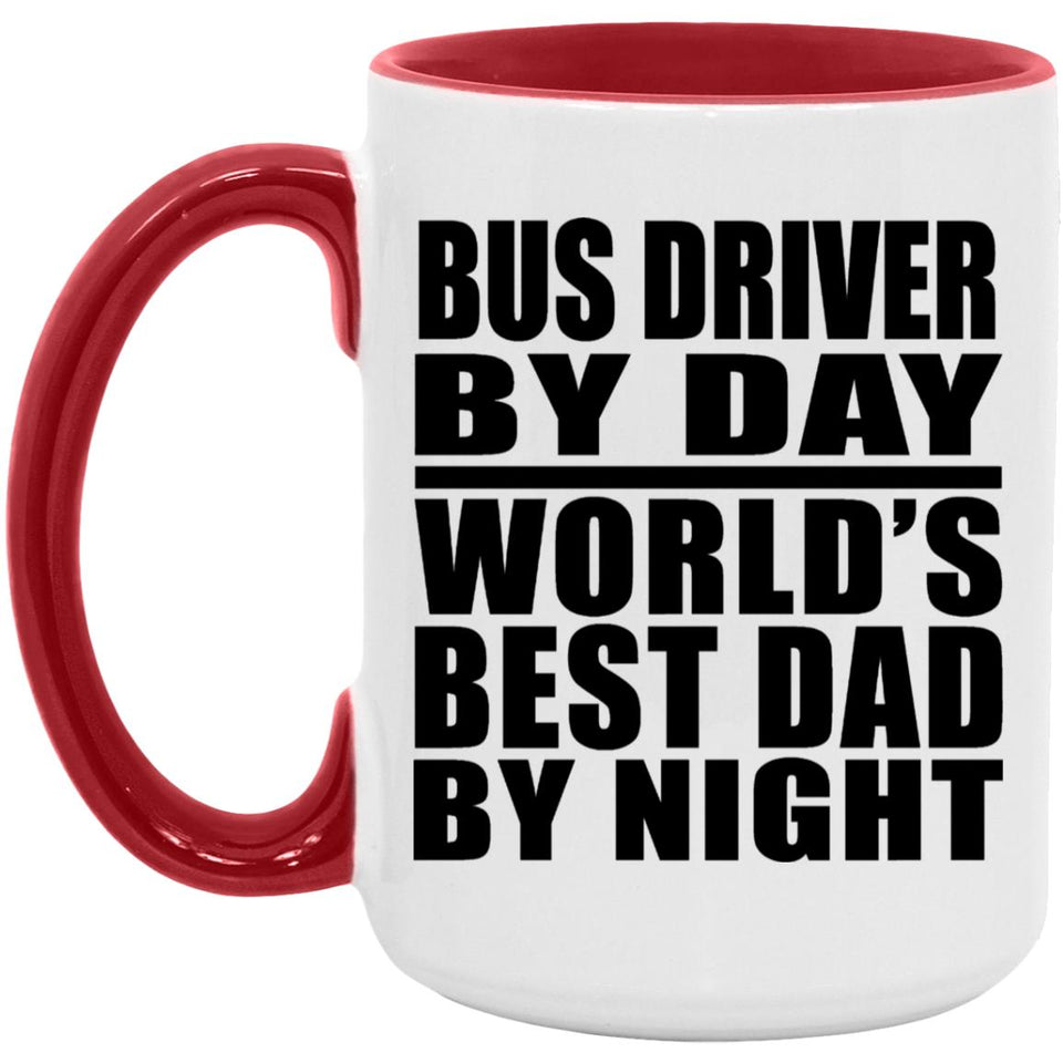 Bus Driver By Day World's Best Dad By Night - 15oz Accent Mug Red