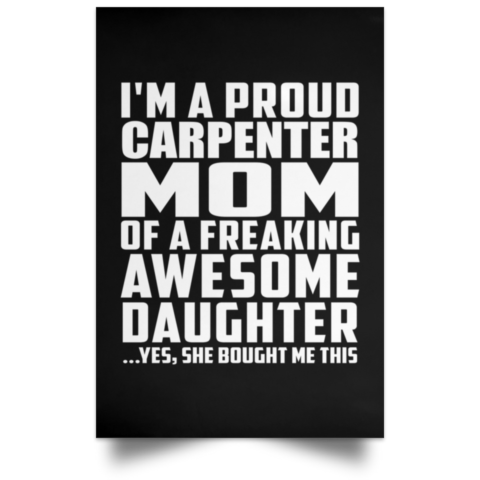 Proud Carpenter Mom Of Awesome Daughter - Poster Portrait