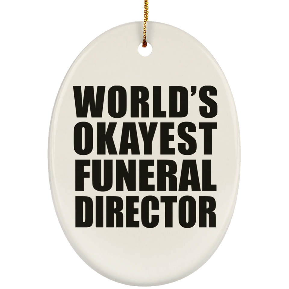 World's Okayest Funeral Director - Oval Ornament