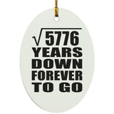 76th Anniversary Square Root of 5776 Years Down Forever To Go - Oval Ornament