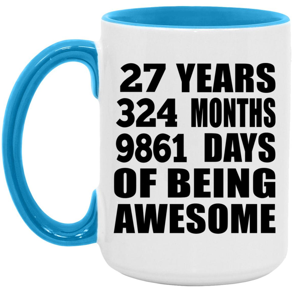 27th Birthday 27 Years 324 Months 9861 Days Of Awesome - 15oz Accent Mug Blue