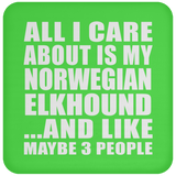 All I Care About Is My Norwegian Elkhound - Drink Coaster