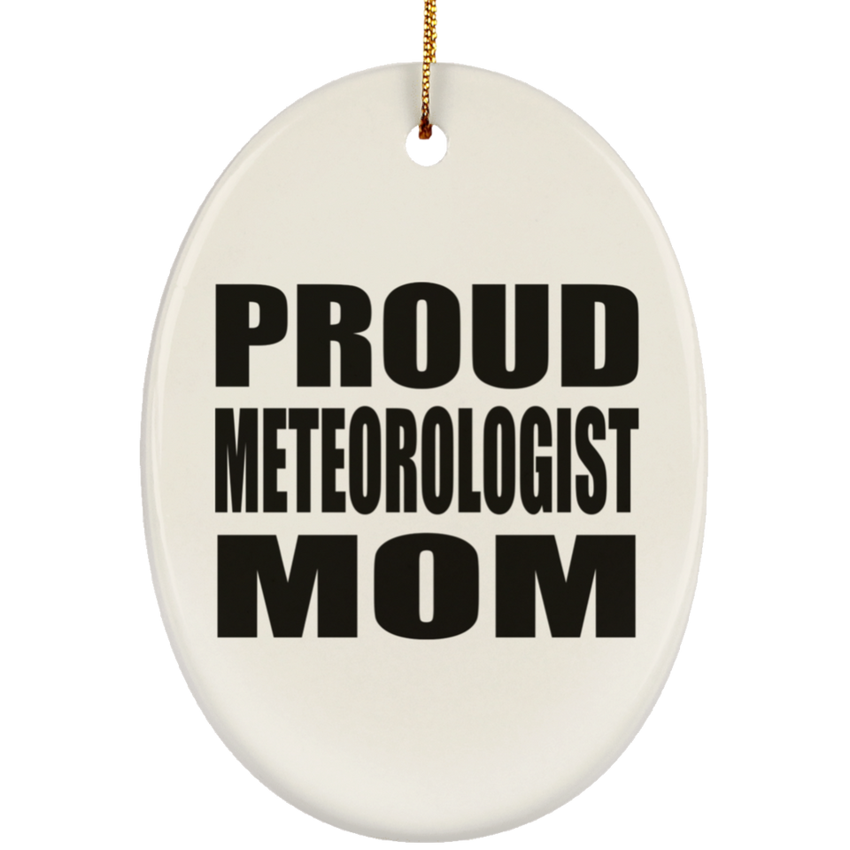 Proud Meteorologist Mom - Oval Ornament