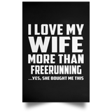 I Love My Wife More Than Freerunning - Poster Portrait
