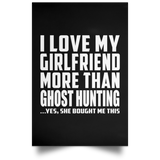 I Love My Girlfriend More Than Ghost Hunting - Poster Portrait