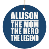 Allison The Mom The Hero The Legend - Circle Ornament