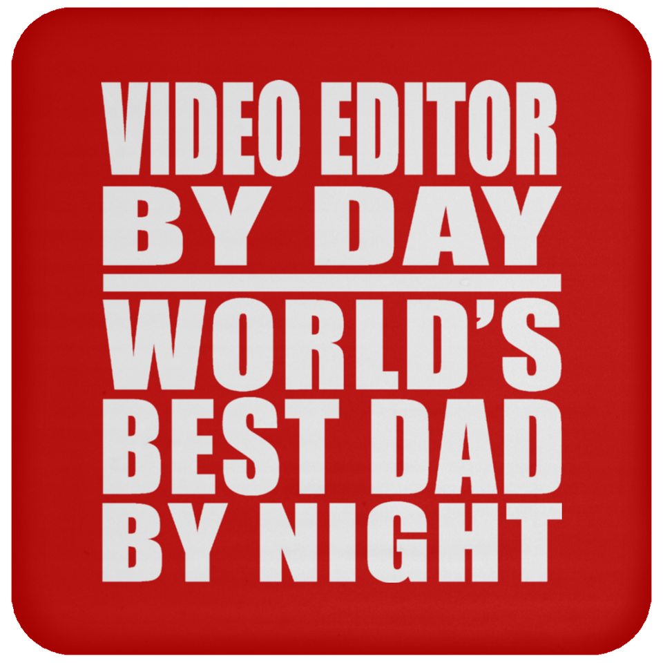 Video Editor By Day World's Best Dad By Night - Drink Coaster