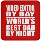 Video Editor By Day World's Best Dad By Night - Drink Coaster