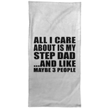 All I Care About Is My Step Dad - Hand Towel