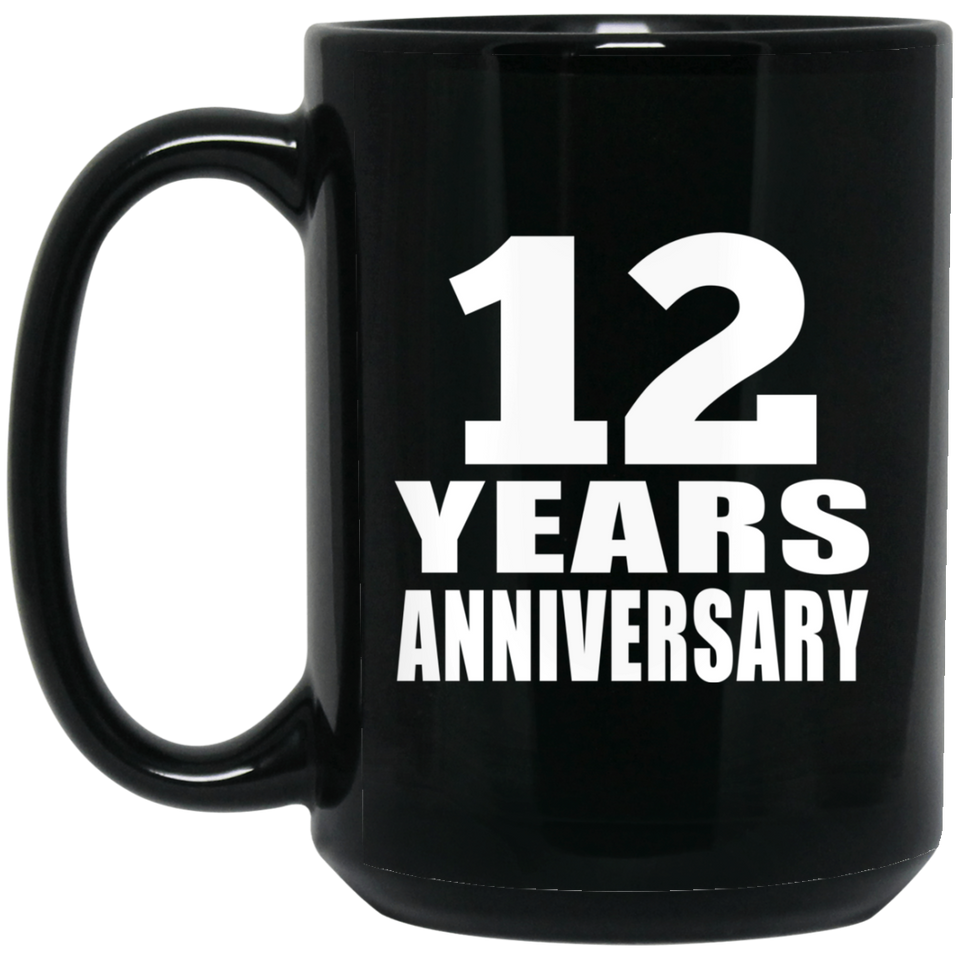 12th Anniversary 12 Years - 15 Oz Coffee Mug Black