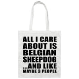 All I Care About Is Belgian Sheepdog - Tote Bag White