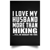 I Love My Husband More Than Hiking - Poster Portrait