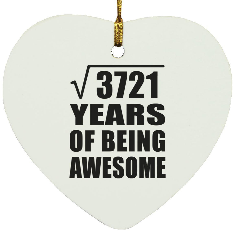 61st Birthday Square Root of 3721 Years of Being Awesome - Heart Ornament