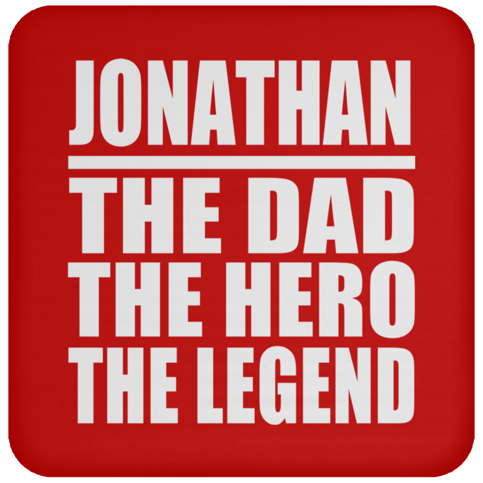 Jonathan The Dad The Hero The Legend - Drink Coaster