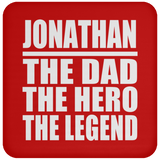 Jonathan The Dad The Hero The Legend - Drink Coaster