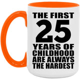 25th Birthday First 25 Years of Childhood Are The Hardest - 15oz Accent Mug Orange