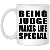 Being Judge Makes Life Special - 11oz Coffee Mug