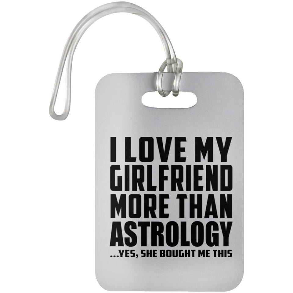 I Love My Girlfriend More Than Astrology - Luggage Bag Tag