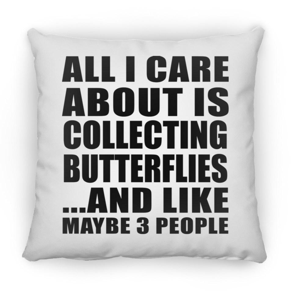 All I Care About Is Collecting Butterflies - Throw Pillow