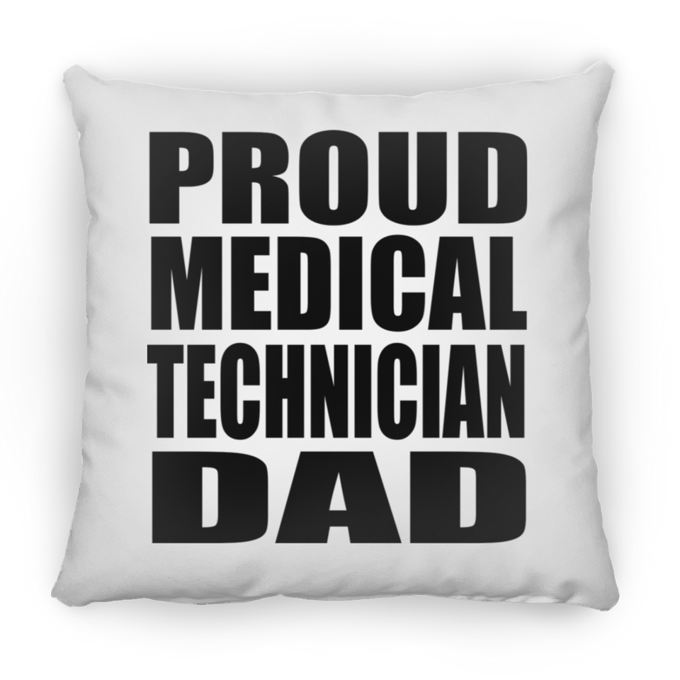 Proud Medical Technician Dad - Throw Pillow