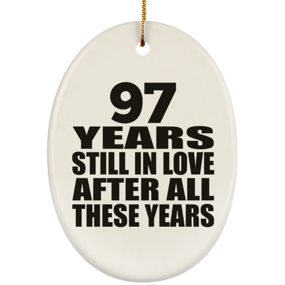 97th Anniversary 97 Years Still In Love After These Years - Oval Ornament