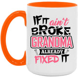 If It Ain't Broke, Grandma Already Fixed It - 15oz Accent Mug Orange