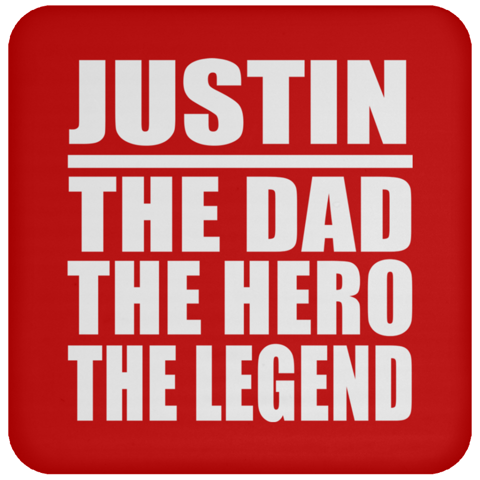 Justin The Dad The Hero The Legend - Drink Coaster