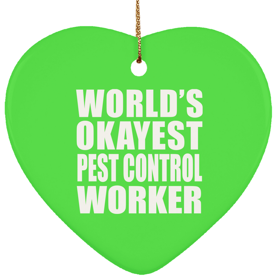 World's Okayest Pest Control Worker - Heart Ornament