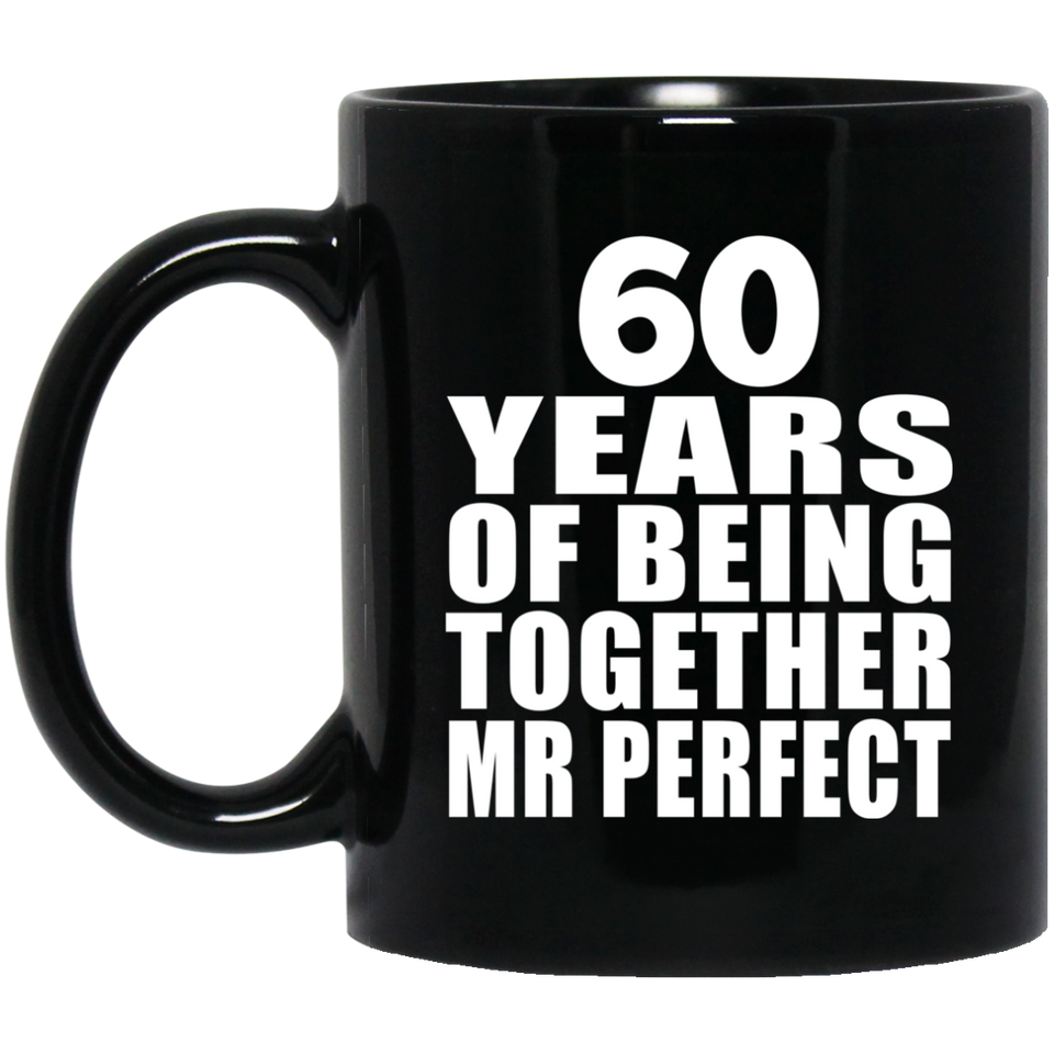 60th Anniversary 60 Years Of Being Mr Perfect - 11 Oz Coffee Mug Black