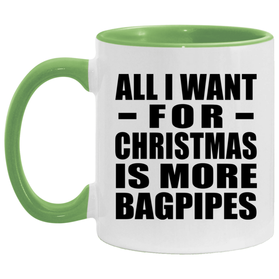 All I Want For Christmas Is More Bagpipes - 11oz Accent Mug Green