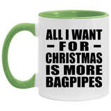 All I Want For Christmas Is More Bagpipes - 11oz Accent Mug Green