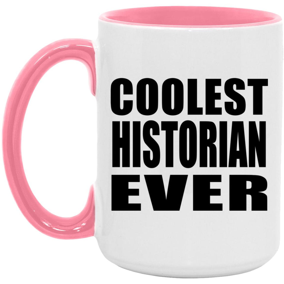 Coolest Historian Ever - 15oz Accent Mug Pink