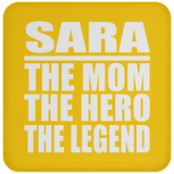 Sara The Mom The Hero The Legend - Drink Coaster