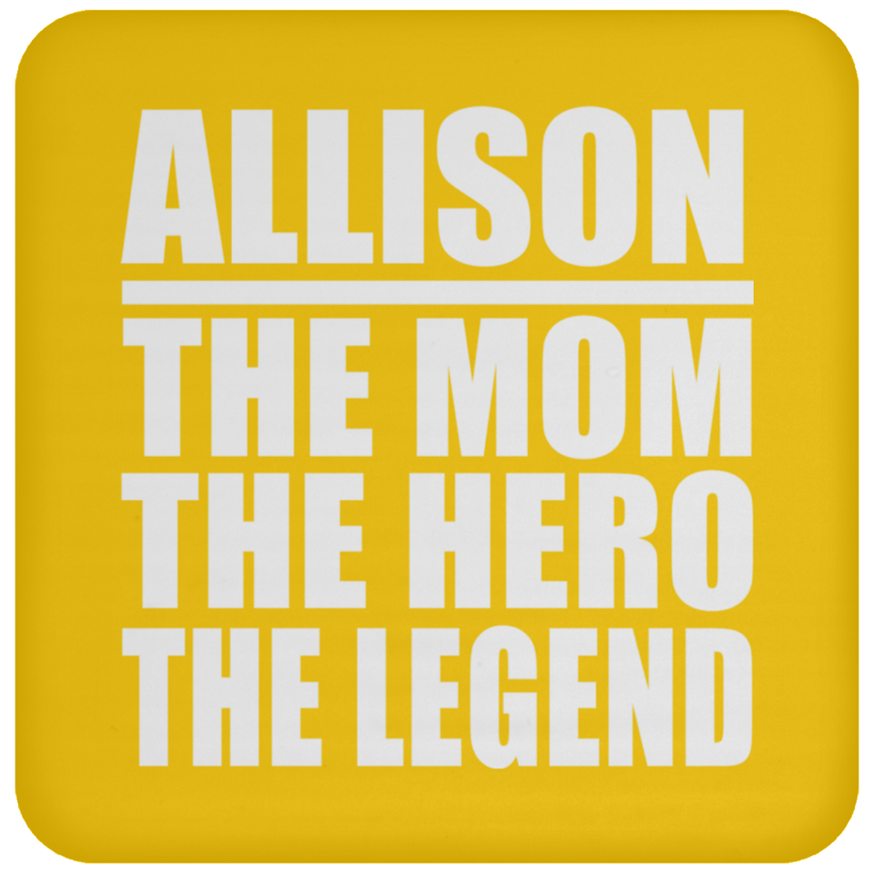 Allison The Mom The Hero The Legend - Drink Coaster