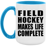 Field Hockey Makes Life Complete - 15oz Accent Mug Blue