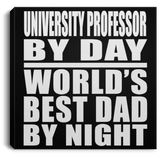 University Professor By Day World's Best Dad By Night - Canvas Square