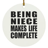 Being Niece Makes Life Complete - Circle Ornament