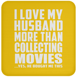 I Love My Husband More Than Collecting Movies - Drink Coaster