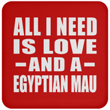 All I Need Is Love And A Egyptian Mau - Drink Coaster