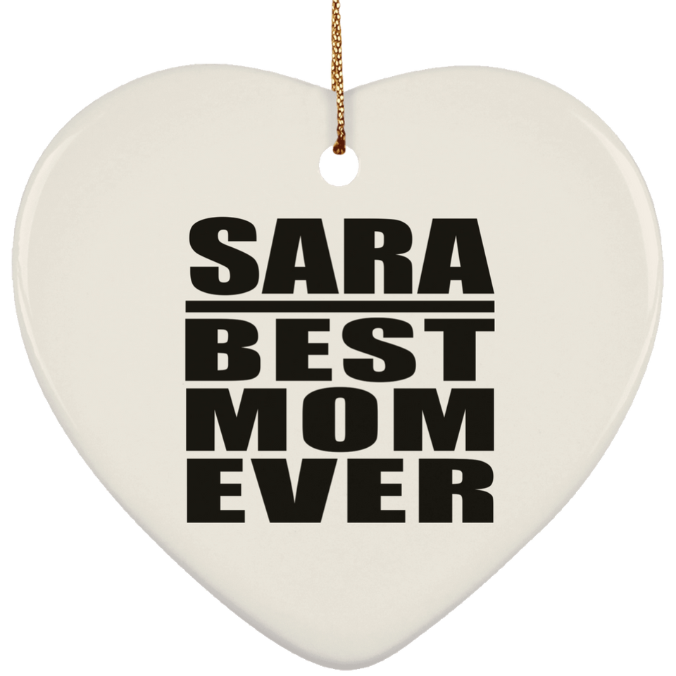 Sara Best Mom Ever - Heart Ornament