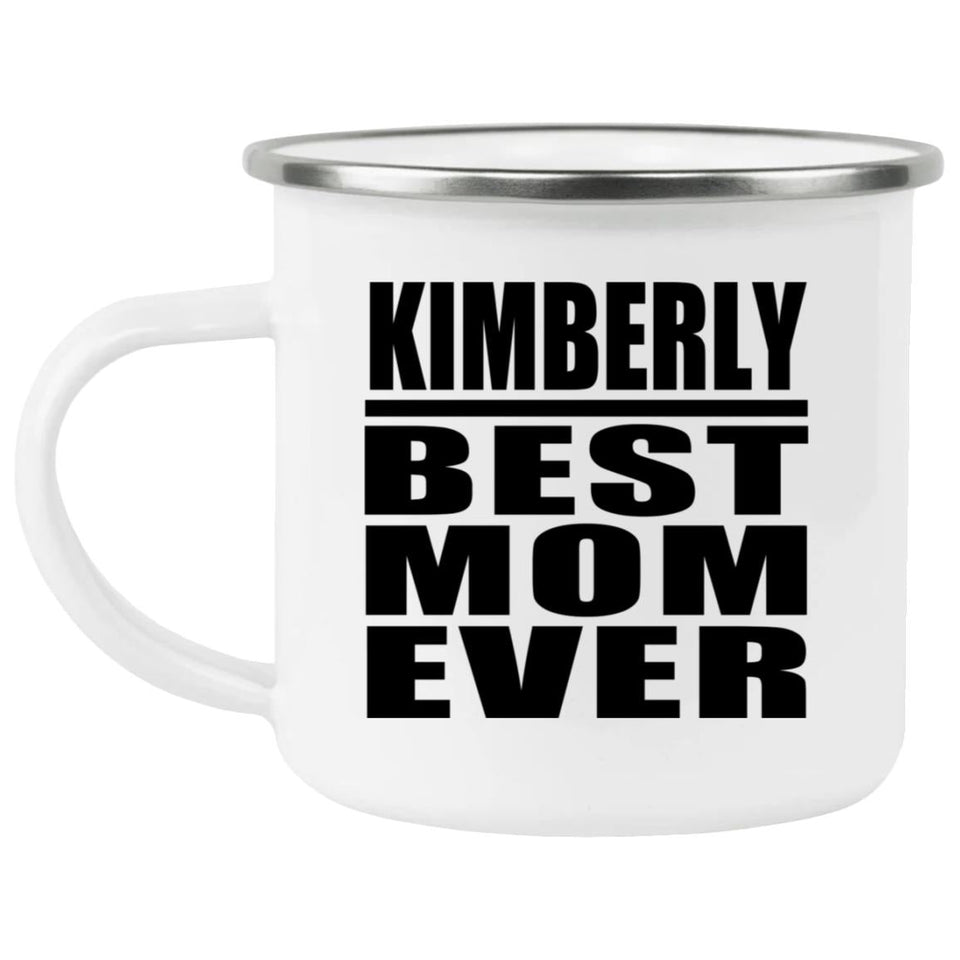 Kimberly Best Mom Ever - 12oz Camping Mug
