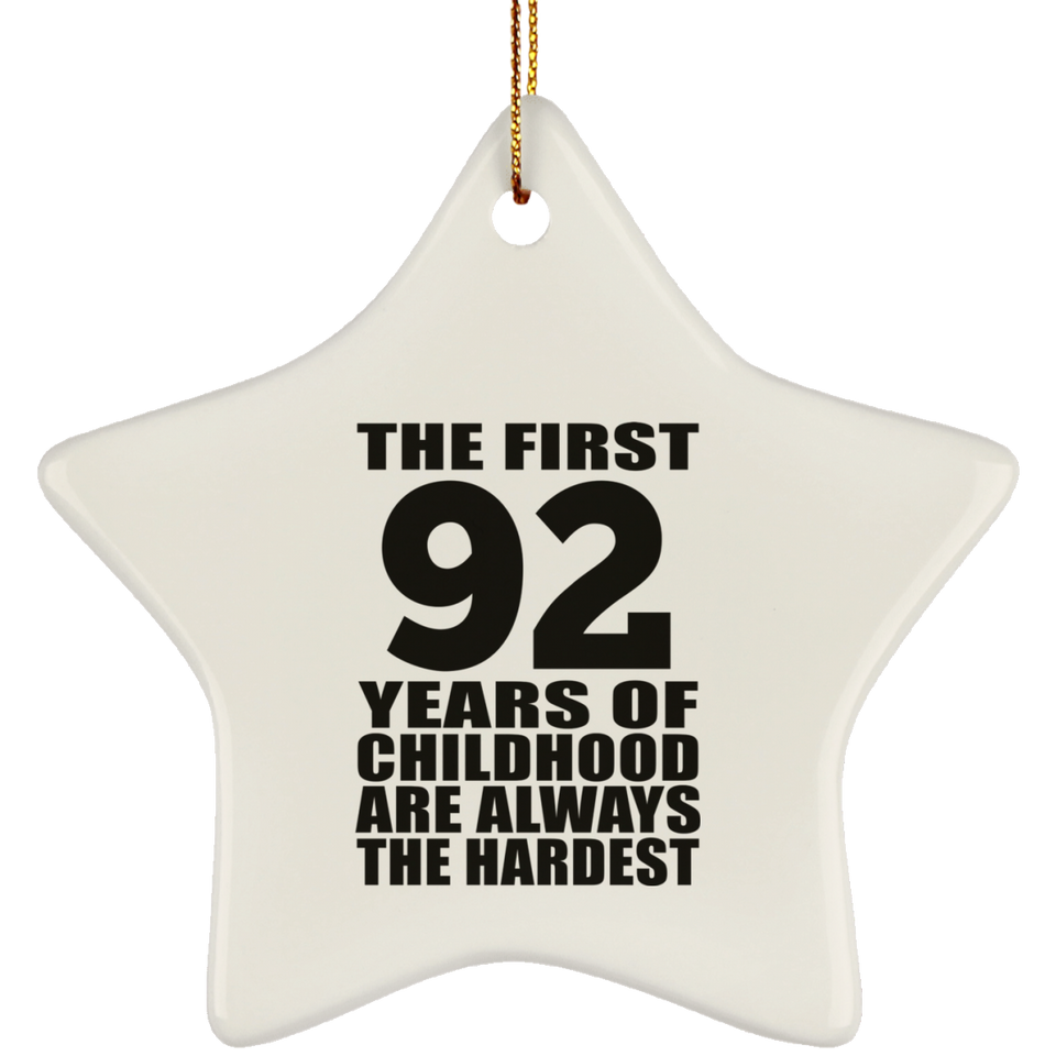 92nd Birthday First 92 Years of Childhood Are The Hardest - Star Ornament
