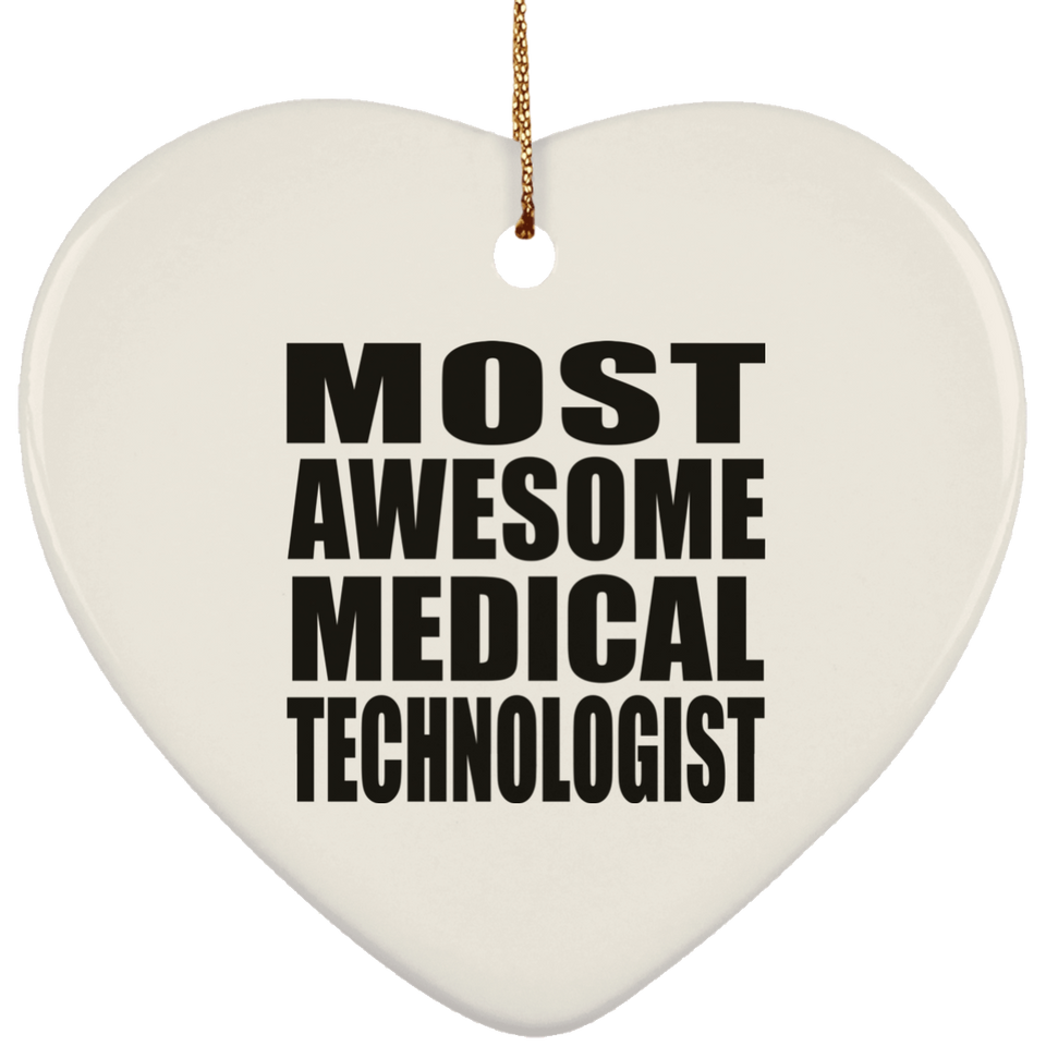 Most Awesome Medical Technologist - Heart Ornament