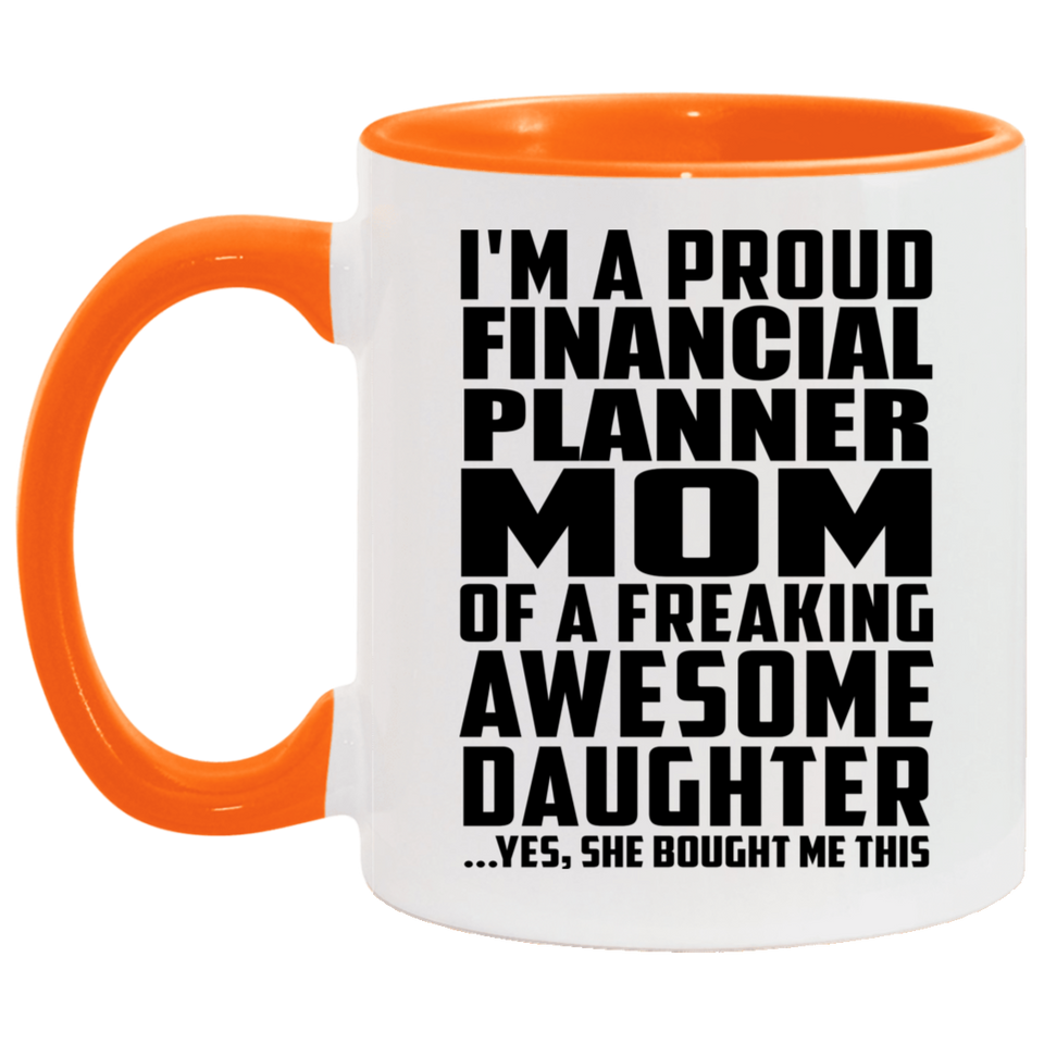 Proud Financial Planner Mom Of Awesome Daughter - 11oz Accent Mug Orange