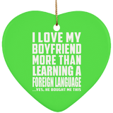 I Love My Boyfriend More Than Learning A Foreign Language - Heart Ornament