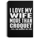 I Love My Wife More Than Croquet - Canvas Portrait
