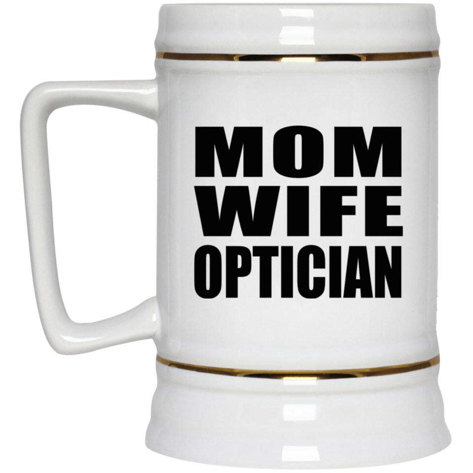 Mom Wife Optician - Beer Stein