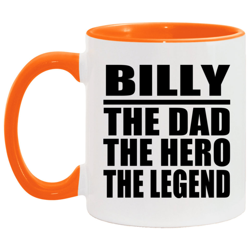 Billy The Dad The Hero The Legend - 11oz Accent Mug Orange
